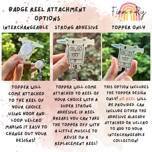 May include: Badge reel attachment options featuring a cartoon character design. The image shows three options: interchangeable with Velcro, strong adhesive, and topper only. Text on the image describes the attachment methods and features.