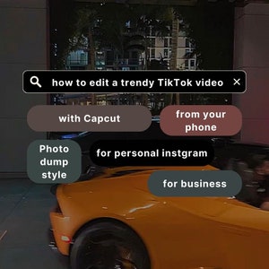 May include: A digital graphic overlay featuring the text how to edit a trendy TikTok video, with additional buttons labeled with Capcut, from your phone, Photo dump style, for personal instgram, and for business, positioned over an orange car.