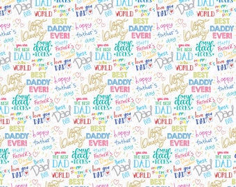 May include: A white background with a repeating pattern of colorful text. The text includes phrases like "Happy Father's Day", "Best Dad Ever", "You are the Best Dad in the World", and "My Dad Rocks".