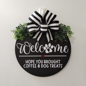 Welcome Hope You Brought Coffee And Dog Treats Front Door Wreath , Dog Door Hanger , Dog Door Sign , Dog Paw Wreath , Welcome Decor