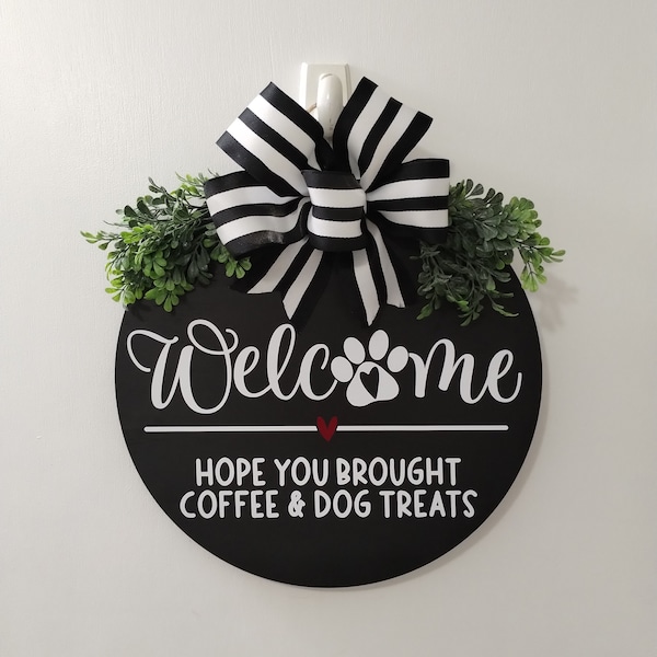 Welcome Hope You Brought Coffee And Dog Treats Front Door Wreath , Dog Door Hanger , Dog Door Sign , Dog Paw Wreath , Welcome Decor