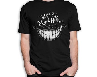 Cheshire Cat We're All Mad Here T-Shirt, Alice in Wonderland Tee, Men's Women's All Sizes (hm-235)