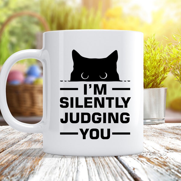 I'm Silently Judging You - Custom Cat Coffee Mug