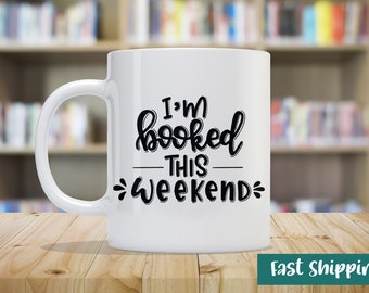 I'm Booked This Weekend - Reading Book Theme - Custom Coffee Mug