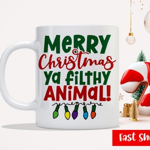 Merry Christmas Ya Filthy Animal - Christmas Holiday Theme - Custom Coffee Mug