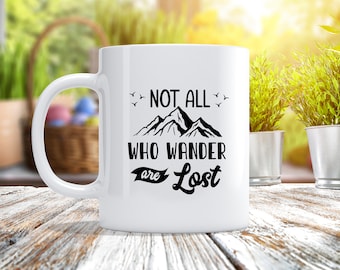 Not All Who Wander Are Lost - Custom Coffee Mug