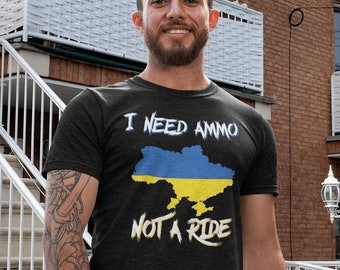 I Need Ammo Not a Ride, Ukraine Shirt, Support Ukraine Shirt, Stand with Ukraine shirt, Puck Futin Shirt, Ukraine Flag Shirt, Ukranian Shirt