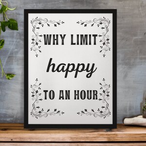Why Limit Happy To An Hour Printable Art, Bar Sign, Funny Wall Art, Bar Decor, Bar Wall Art, Restaurant Decor, Office Decor