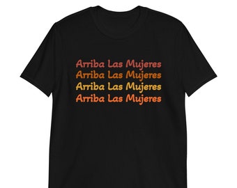 Arriba Las Mujeres Tee, Latinx Empowerment Shirt