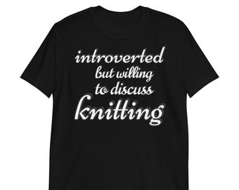 Introverted Knitter T-Shirt: Funny Knitting Gift