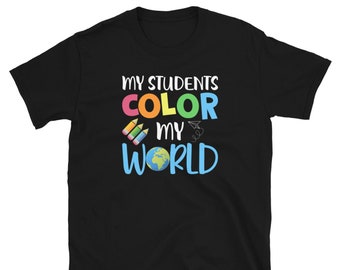 My Students Color My World Teacher Shirt, Inspirational Teacher Shirts