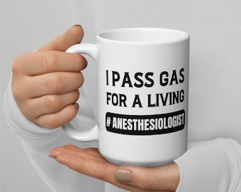 Funny Anesthesiologist Mug: I Pass Gas For A Living