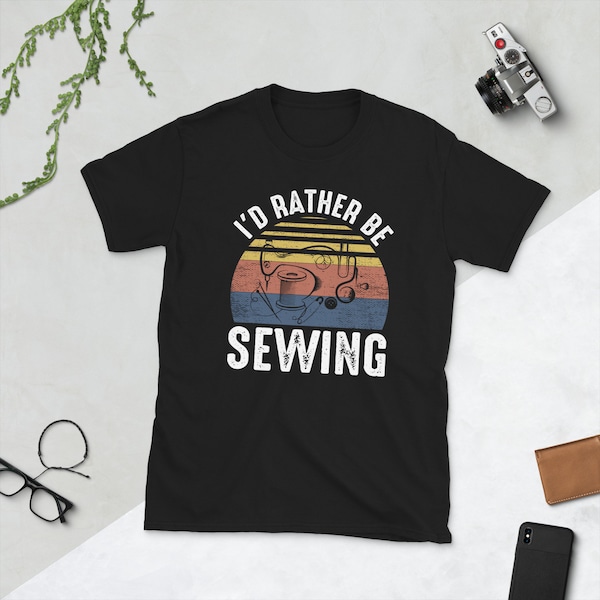 I'd Rather Be Sewing Shirt, Sewing TShirt Gift For Mama, Funny Sewing Tee Shirt Gift For Her