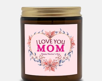 I Love You Mom Candle, Mother's Day Gift For Mommy