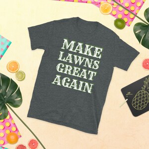 Make Lawns Great Again Shirt, Dad Gift, Lawn Mower, Fathers Day Gift, Fathers Day T Shirt, Funny Dad Gift, Mowing Shirt, Christmas Gift