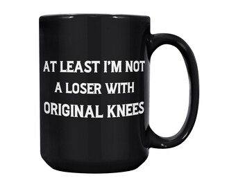 Knee Surgery 15oz Black Mug - Inspirational Get Well Gift for Knee Replacement Recovery & Arthroplasty