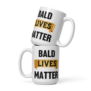 Bald Lives Matter Funny Mug For Bald Men, Baldi Mug, Middle Aged Man Gift