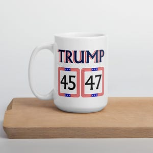 Trump 45 47 Ceramic Coffee Mug: Patriotic Republican Gift