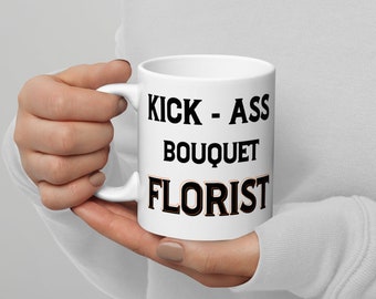 Kickass Florist Mug, Keramik Kaffeetasse, Geschenk für Florist