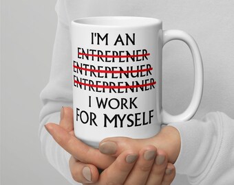 Funny Entrepreneur Coffee Mug: I Work For Myself
