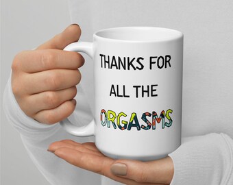 Funny 'Thanks for Orgasms' Ceramic Mug, Gift for Him