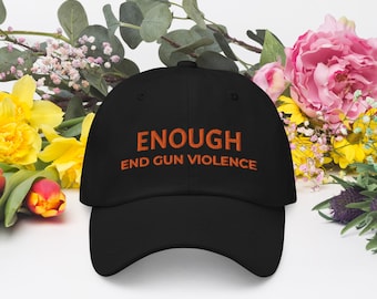 Enough Gun Violence Dad Hat, Embroidered Cotton Twill Cap