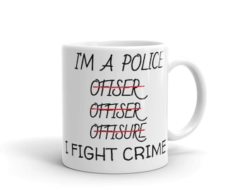 Funny Police Officer Mug: Cop Gift, I Fight Crime