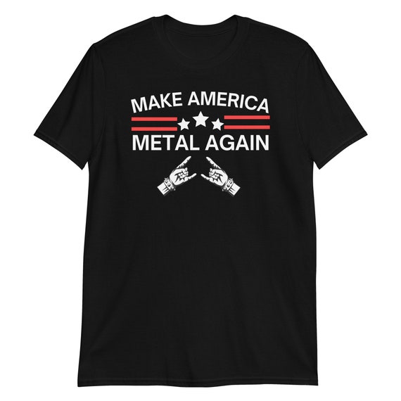 Make America Metal Again T-shirt: Hard Rock Music Tee - Etsy