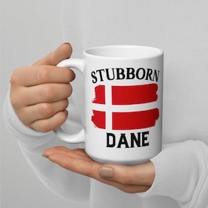 Stubborn Dane Coffee Mug: Funny Danish Humor Gift