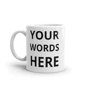 Projete sua própria caneca de café com palavras personalizadas, xícara de café personalizada para mulheres/homens, caneca de texto personalizada, caneca de café com citações pessoais