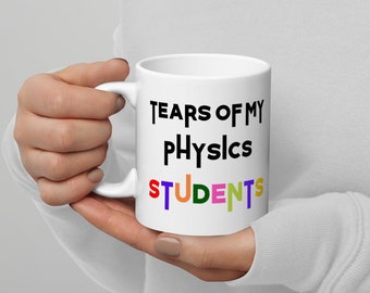 Tears of My Physics Students Ceramic Mug, Rude Science Teacher Gift