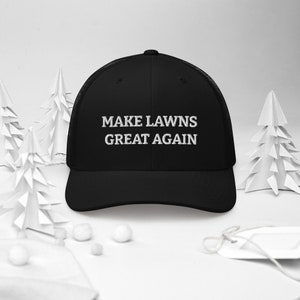 Make Lawns Great Again Trucker Cap, Make Lawns Great Again, Mowing Gift, Lawnmower Hat, Lawn Mower Gift, Landscaper, Gardener Hat, Lawns Cap
