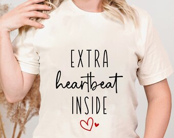 Extra Heartbeat Inside Shirt, Pregnancy Tee, New Mom Shirt, Pregnant Shirt, Mom To Be Shirt, Mother's Day Shirt, Baby Announcement Shirt