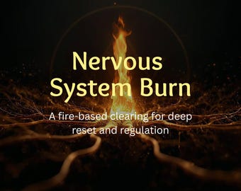 May include: Image with the text "Nervous System Burn" in yellow, with a fiery illustration in the center. The text "A fire-based clearing for deep reset and regulation" is below the title, all against a dark background.