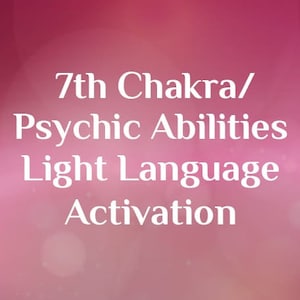 May include: A pink and white gradient background with the text "7th Chakra/ Psychic Abilities Light Language Activation" in a white, bold font. The background has a soft, blurred effect.