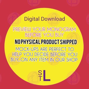 May include: A yellow circle with the text "Digital Download" and "PREVIEW YOUR MONOGRAM BEFORE YOU BUY" in black text. The text "NO PHYSICAL PRODUCT SHIPPED" is in red text. The text "MOCK-UPS ARE PERFECT TO HELP YOU DECIDE BEFORE YOU BUY...ON ANY ITEM IN OUR SHOP" is in black text. The letters "S", "T", and "L" are in purple text on the yellow circle.