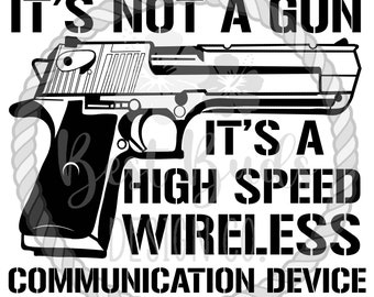 Its Not A Gun Its A High Speed Wireless Device PNG Design