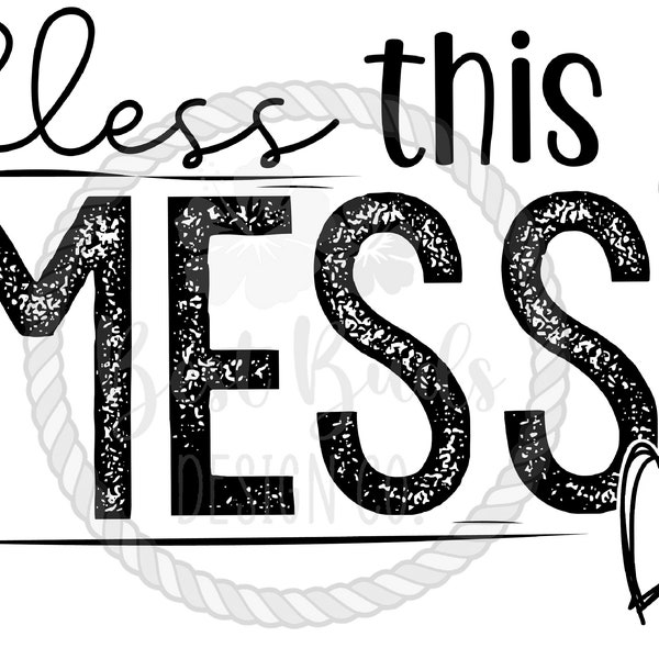 Bless this MESS PNG Design