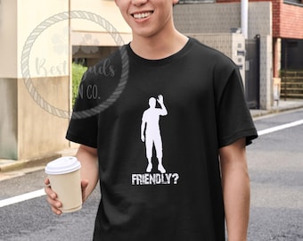 Friendly? Shirt | Survivor Game Inspired T-Shirt, Long Sleeve, or Hoodie | Funny Gamer Gift | Freshie Silhouette Design | Black Unisex Tee