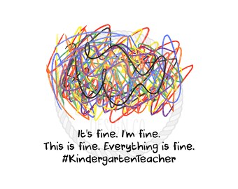 Its Fine Im Fine Everything is Fine #Kindergarten Teacher PNG Design