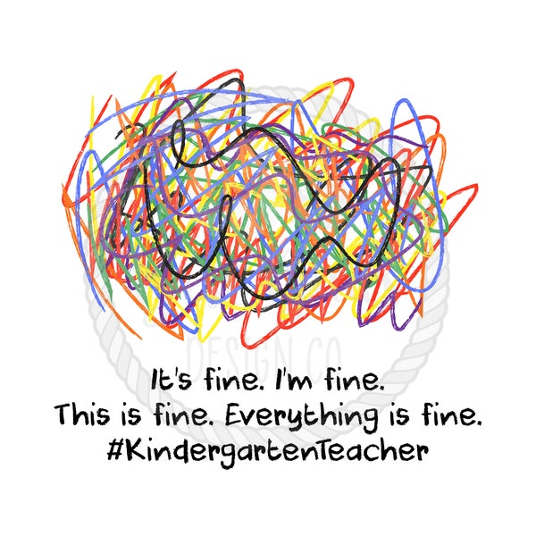 Its Fine Im Fine Everything is Fine #Kindergarten Teacher PNG Design