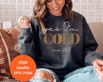 Yes I'm Cold Me 24:7 Leopard Sweatshirt,Sweater Weather Sweatshirt,Christmas Shirt for Women,Funny Cold Sweatshirt,Christmas Gift Sweatshirt