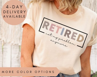 Retirement Shirt, Retirement Gifts For Women, Retired Shirt, Gift for Retired Women, Retired Teacher Shirt, Teacher Retirement Gift