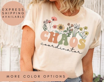 Chaos Coordinator, Chaos Coordinator Shirt, Chaos Coordinator T-Shirt, Teacher Shirt, Wildflowers Mom Shirt, Funny Chaos Mothers Day Gift