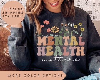 Mental Health Sweatshirt, Mental Health Matters Sweatshirt, Mental Health Teacher Sweatshirt, Mental Health Awareness, Women Mental Health
