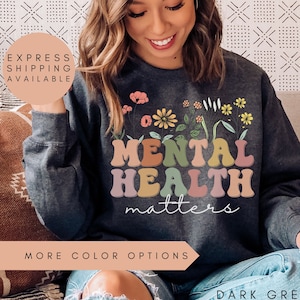 Mental Health Sweatshirt, Mental Health Matters Sweatshirt, Mental Health Teacher Sweatshirt, Mental Health Awareness, Women Mental Health