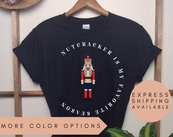 Nutcracker Is My Favorite Season, Nutcracker Market Shirt, Dance Mom, Cozy Cute Tee, Dance Tshirt Gift, Ballet Shirt, Nutcracker Gift