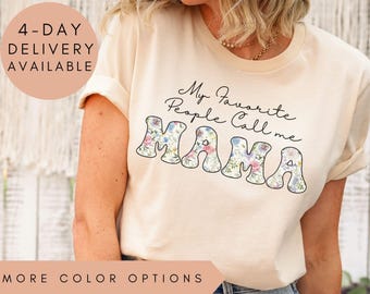 Floral Mama Shirt, Mother's Day Tee, My Favorite People Call Me Mama, Mama T-Shirt, Gift For Mom, Mom Appreciation Shirt, Mama Gift