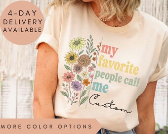 Custom Favorite People Shirt, Personalized Favorite People Tee, My Favorite People Call Me Top, Custom Floral Gift Shirt, Favorite Gift