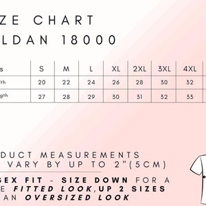 May include: Size chart for Gildan 18000 t-shirts, showing measurements in inches for width and length. Sizes range from S to 5XL. Unisex fit, size down for a fitted look, up 2 sizes for an oversized look.